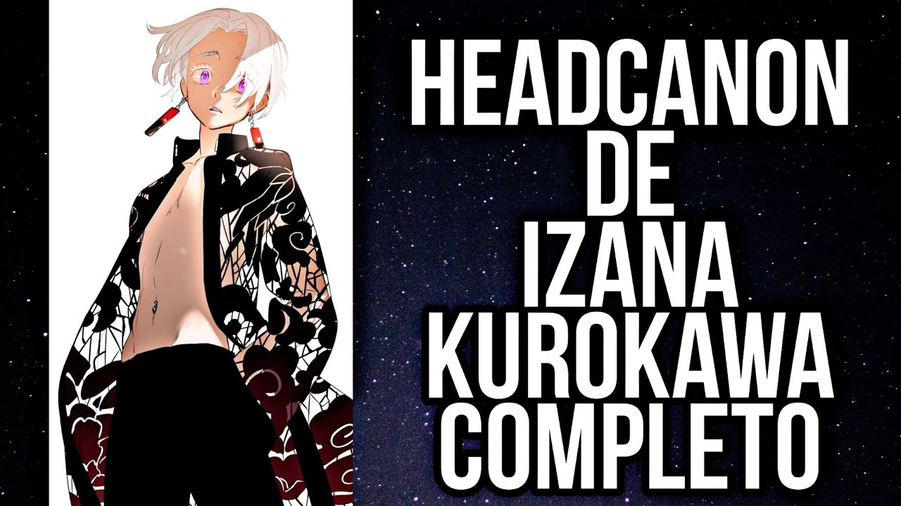 Headcanon de IZANA KUROKAWA completo🧡-Hanabi.kuzo