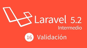 16. Curso Intermedio Laravel 5.2 : Validación