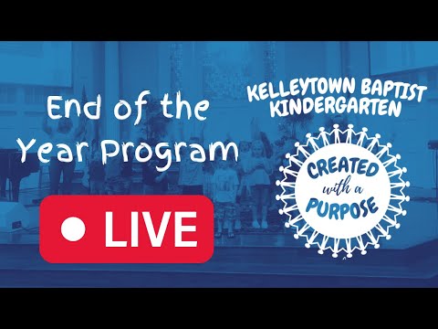 Kelleytown Baptist Kindergarten End of the Year Program