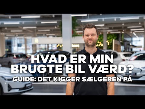 Guide: Hvad er min brugte bil værd? Og hvordan får du mest? 