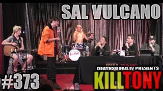 KILL TONY #373 - SAL VULCANO