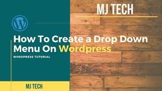 HOW TO CREATE A DROP DOWN MENU ON WORDPRESS