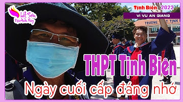 THPT Tịnh Biên : Ngày học cuối cấp 3 đáng nhớ - Thất sơn vạn điều hay