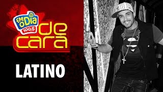 FM O Dia De Cara com Latino FM O Dia De Cara com Latino