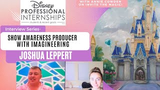 Disney Professional Internship Interview: Josh Leppert- Show Awareness Producer with Imagineering!
