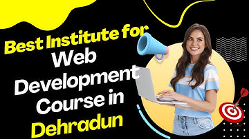 Best Institute for Web Development Course in Dehradun | Web Development Training