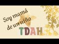 Un poco sobre mi historia. Soy mamá de un niño con TDAH