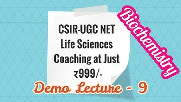 Lecture - 9 Biochemistry| CSIR-UGC NET Life Sciences June 2021