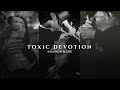 Toxic Devotion Enemies To Lovers X Toxic Love Dark Romance Villain Love Playlist mp3