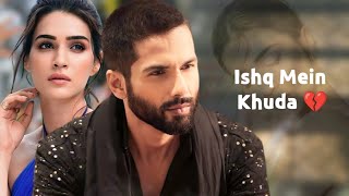 Ishq Mein Khuda Barabar Ka Hisaab Karta Hai (LYRICS) - Raj Barman | Shahid K, Kriti S | Sad Song Thumb