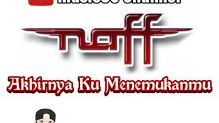 Naff - Akhirnya Ku Menemukanmu(Audio HD)