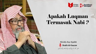 Apakah Luqman Termasuk Nabi? - Syaikh Shalih Al-Fauzan