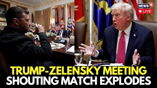 LIVE | Trump Got Into 'Shouting Match' With Zelensky, Echoed Putin Talking Points | N18G