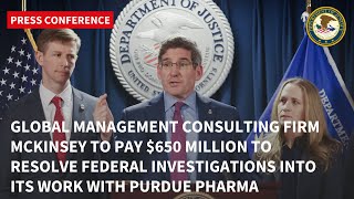 MCKINSEY CONSULTING TO PAY $650 MILLION TO RESOLVE FEDERAL INVESTIGATIONS INTO WORK W/ PURDUE PHARMA