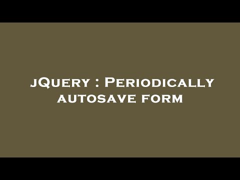 jQuery : Periodically autosave form