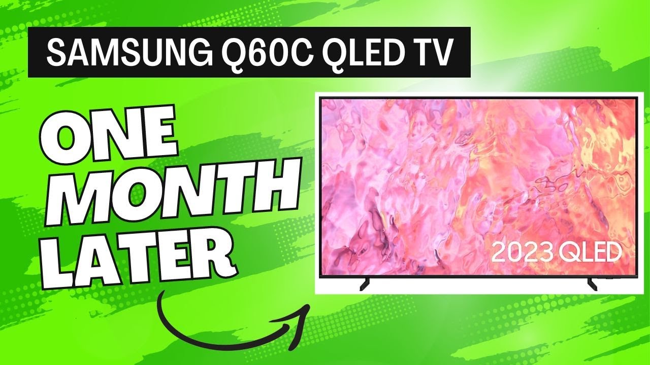 Samsung Q60C QLED TV: 1 Month Later Review 