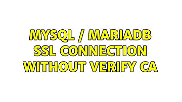 MySQL / MariaDB SSL Connection without verify CA