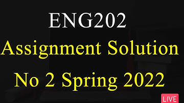 ENG202 | Assignment Solution No 2 spring 2022 | 100% Correct Solution | VU Mentor