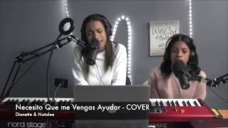 Vignette de la vidéo "Dianette Y Natalee | Necesito Que me Ayudes Billy Laboy COVER"