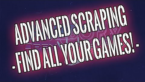 Advanced Scraping techniques - Rename!! Find all your games!