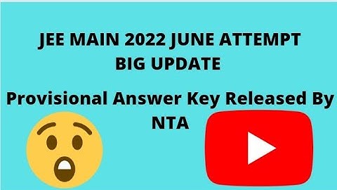 JEE MAIN 2022 June Attempt BIG UPDATE | Provisional Answer Key Released By NTA | #jeemain2022