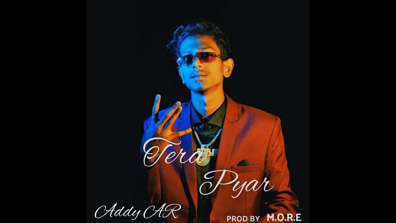{TEERA PYAR} [ADDY] {OFFICAL MUSIC VIDEO} [PROD MY MORE BEATZZ] 2023 ...