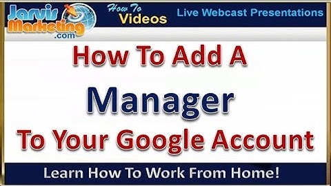 How To Add A Manager To Your Google Account - Part 1