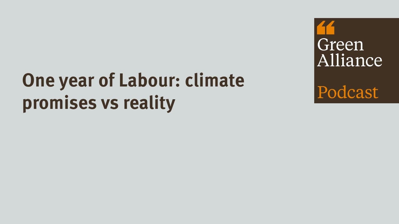 One year of Labour: climate promises vs reality