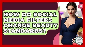 How Do Social Media Filters Change Beauty Standards? - Inside Body Image