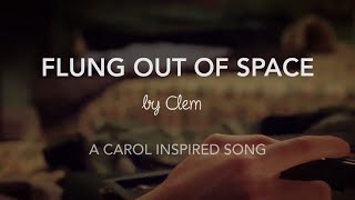 Video thumbnail of "Flung Out of Space || Carol themed original song (lyrics in subtitles)"