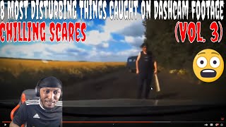 Chilling Scares - 8 Most Disturbing Things Caught on Dashcam Footage (Vol. 3) REACTION