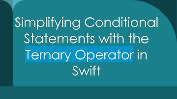 Simplifying Conditional Statements with the Ternary Operator in Swift