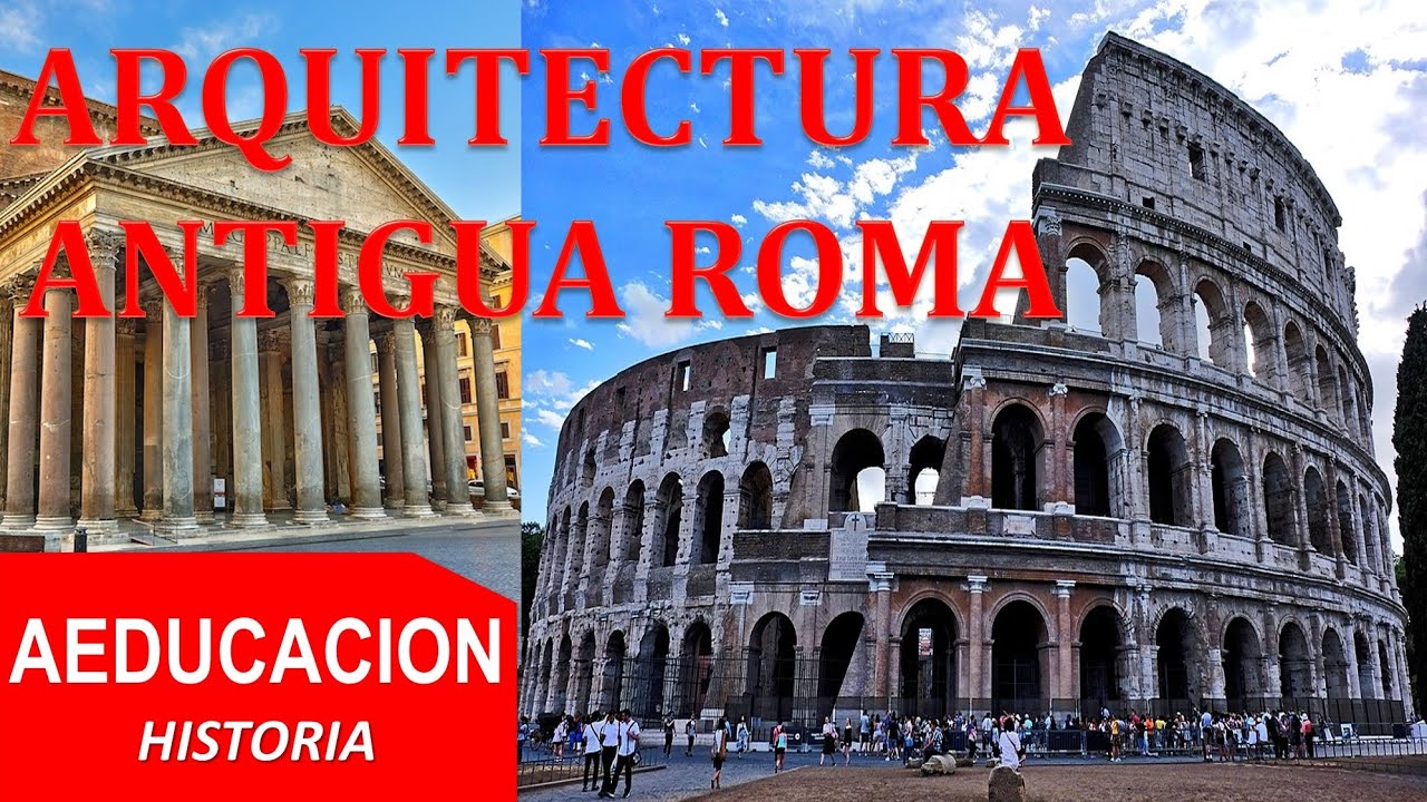 ARQUITECTURA DE ROMA ANTIGUA - HISTORIA - AEDUCACION