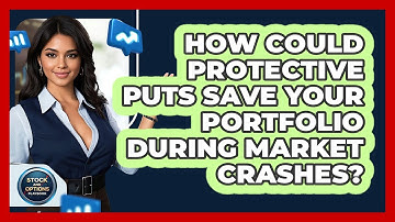 How Could Protective Puts Save Your Portfolio During Market Crashes? - Stock and Options Playbook