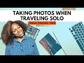 Solo Travel Tips | Taking Photos When Traveling Solo