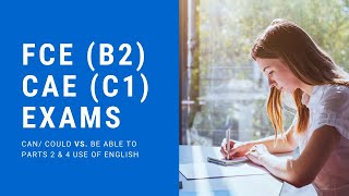 FCE and CAE exams -- Use of English parts 2 & 4 -- can vs. be able to
