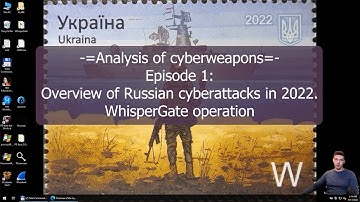 Analysis of Cyberweapons - Ep1: Overview of Russian cyberattacks in 2022. WhisperGate operation