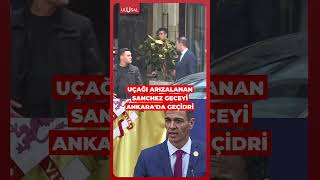 Uçağı Arızalanan İspanya Başbakanı Sanchez Geceyi Ankarada Geçirdi