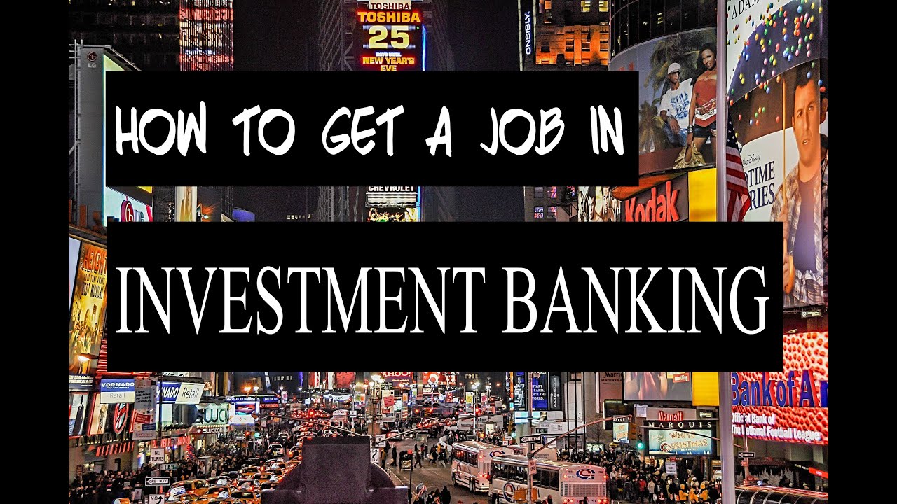 How Do I Get A Job In Investment Banking?
