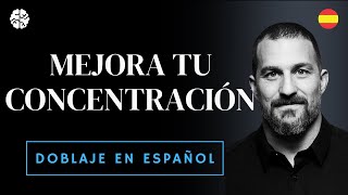 Cómo Concentrarse Para Cambiar TU Cerebro | Huberman Lab Español Podcast #6