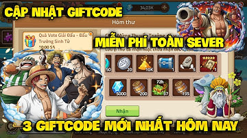 Cập Nhật Giftcode Chung Huyền Thoại Hải Tặc Mới Nhất - Nhập 3 Code Chung Sự Kiện Toàn Sever Hôm Nay