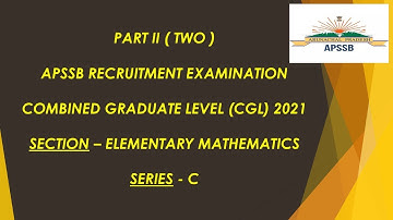 [PART II (TWO)] APSSB (CGL - 2021) - ELEMENTARY MATHEMATICS SECTION (SERIES-C)