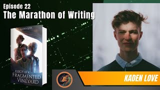 Ep 22  — Kaden Love – The Marathon of Writing