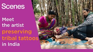 Scenes: Meet the artist preserving tribal tattoos in India