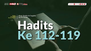 Shahih At-Targhib wa At-Tarhib: Hadits ke 112-119 l Ustadz Abu Yahya Badru Salam, Lc.
