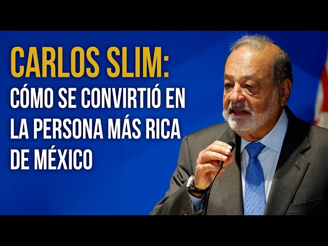 Cómo se convirtió Carlos Slim en la persona más rica de México 💰 class=