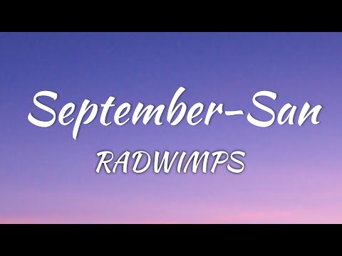 RADWIMPS - September-San (Lyrics + Eng + Vietsub)