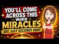 🔥 You'll Come Across This When Miracles Are Just Seconds Away... ✨ABRAHAM HICKS