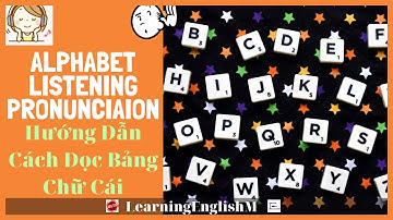 [Ex 7] Listening to Alphabet - Luyện nghe bảng chữ cái tiếng Anh - IELTS Listening Part 1