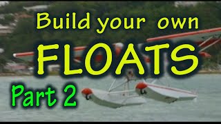 How to Build FLOATS  (Part 2) for Experimental Aircraft